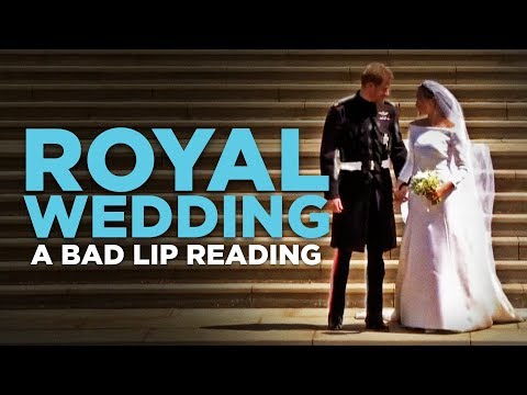 \ROYAL WEDDING\ — A Bad Lip Reading